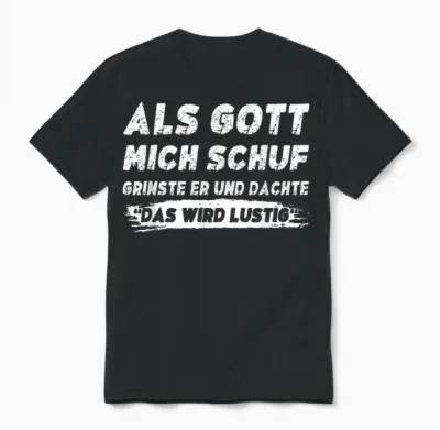 Lustig Herren Sprüche Als Gott Mich Schuf Grinste Er Unisex T-Shirt - Black