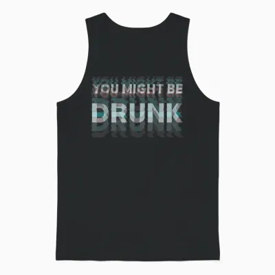 Drinking You Might Be Drunk Lustiger Spruch Unisex Tank Top - Black