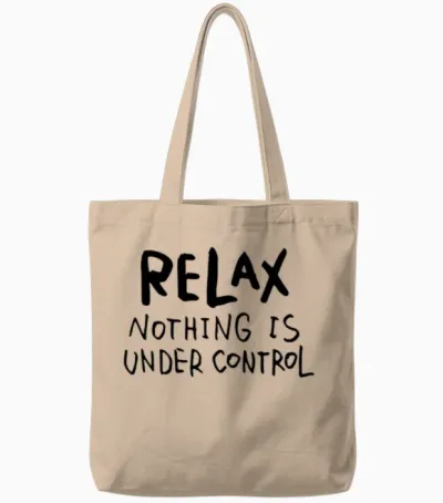 Relax - Nothing Is Under Control Tote Bags - Natural
