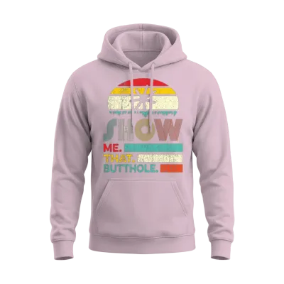 Funny Show Me That Butthole Sacratic Funny Gift Unisex Hoodie - Light Pink