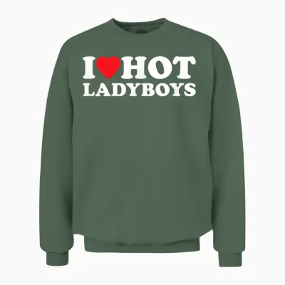 I Love Hot Ladyboys Funny Thailand Outfit T-Shirt, Black Unisex Sweatshirt - Military Green