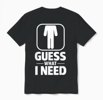 Funny Guess What I Need Humour Head Saying Sarcastic Unisex T-Shirt - Black