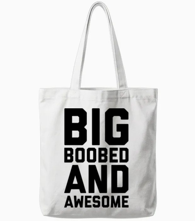 Big Boobed and Awesome Funny Sarcastic Rude Quote Tote Bags in White