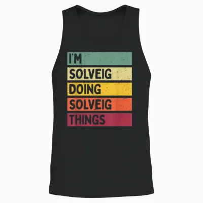 Citation Personnalisée Humoristique I'm Solveig Doing Solveig Things Unisex Tank Top - Black