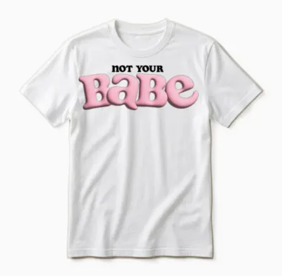 Not Your Babe Bold Design Unisex T-Shirt - White
