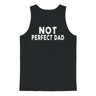 Not Perfect Dad Unisex Tank Top - Black
