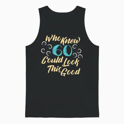 60th Birthday - Who Knew 60 Could Look This Good Unisex Tank Top - Black