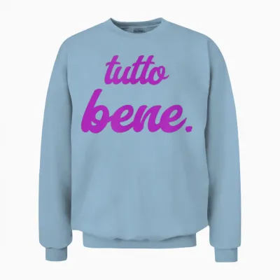 Tutto Bene - Alles Ist Gut Unisex Sweatshirt - Light Blue