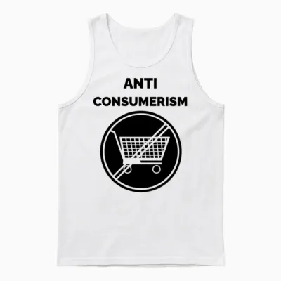 New Anti Consumerism Cool Slogans Unisex Tank Top - White