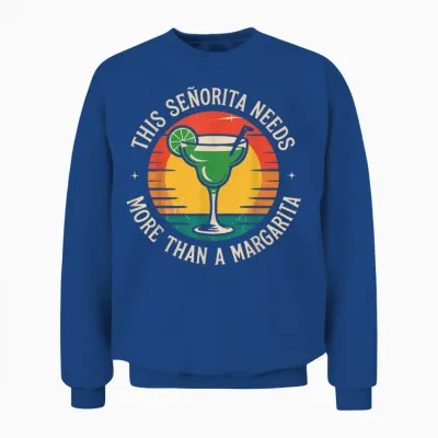 This Señorita Needs More Than a Margarita Unisex Sweatshirt - Royal