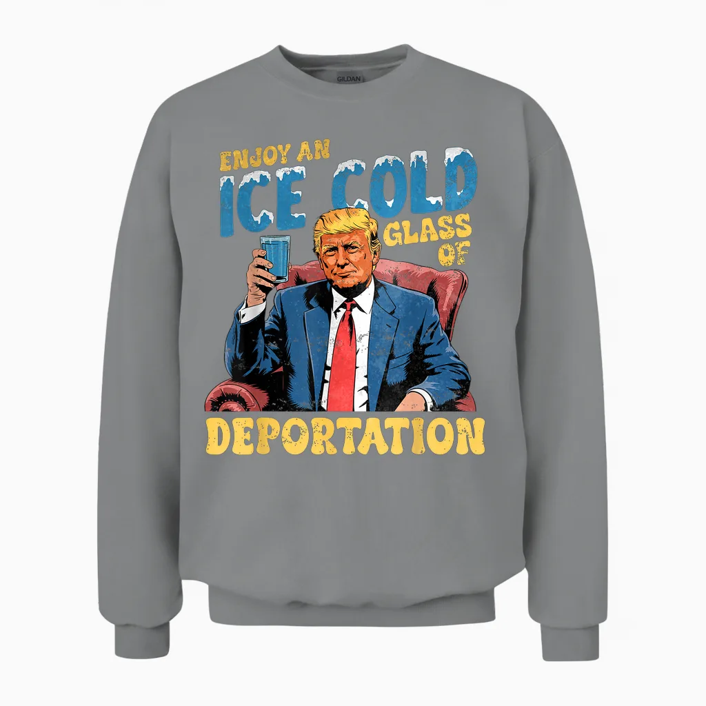Ice Enjoy an Ice Cold Glass of Deportation Funny Trump Ice Unisex Sweatshirt in Sport Grey