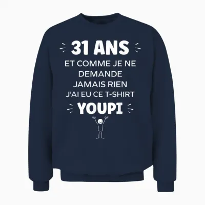 Idée Nul Humour 31 Ans Rigolo Drôle Anniversaire 31 Ans Unisex Sweatshirt - Navy