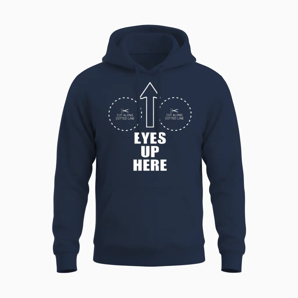 Eyes Up Here with Cut Out for Boobs Funny Unisex Hoodie in Navy