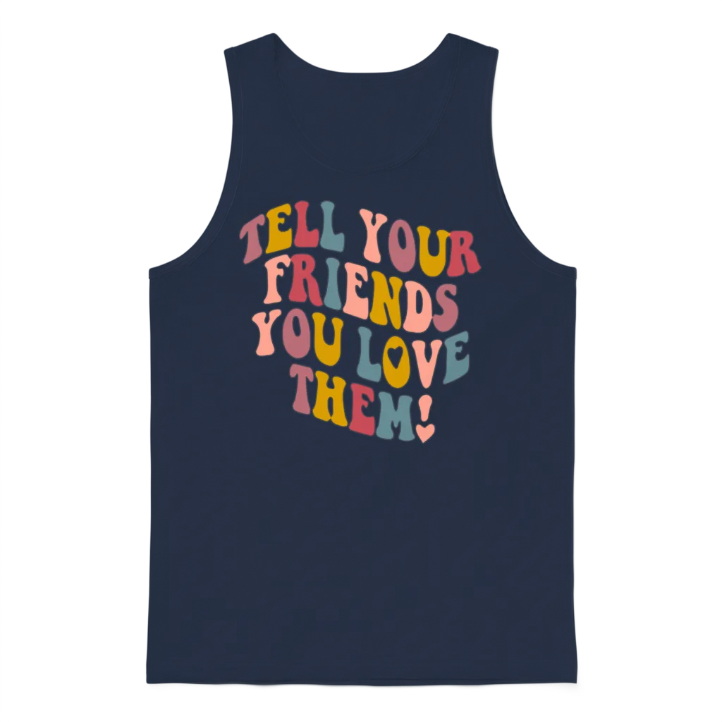 Tell Your Friends That You Love Them Gift Unisex Tank Top - Navy
