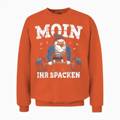 Funny Moin Ihr Spacken Bodybuilding Seagull Fitness Gym Moin Unisex Sweatshirt - Orange