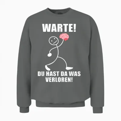 Warte! Du Hast Was Verloren! Brain Funny Slogan T-Shirt, Black Unisex Sweatshirt - Graphite Heather
