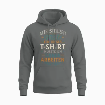 T-Shirt with German Text "altersteilzeit 2026 Für Dieses T-Shirt Musste I.., Black, S Unisex Hoodie - Graphite Heather