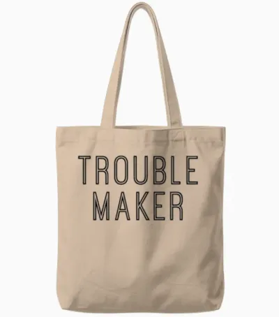 Trouble Maker - Cool Funny Troublemaker Quote Tote Bags - Natural