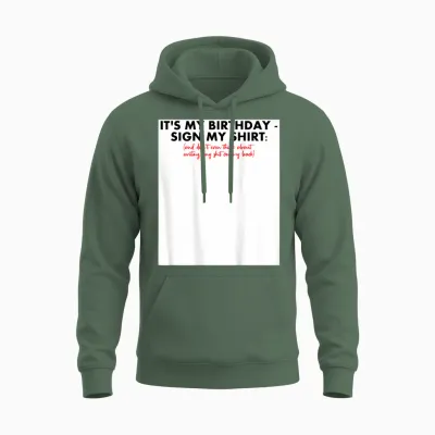 Sign My Birthday Shirt Lustiges Geburtstag T-Shirt Zum Unterschreiben Geschenk Unisex Hoodie - Military Green