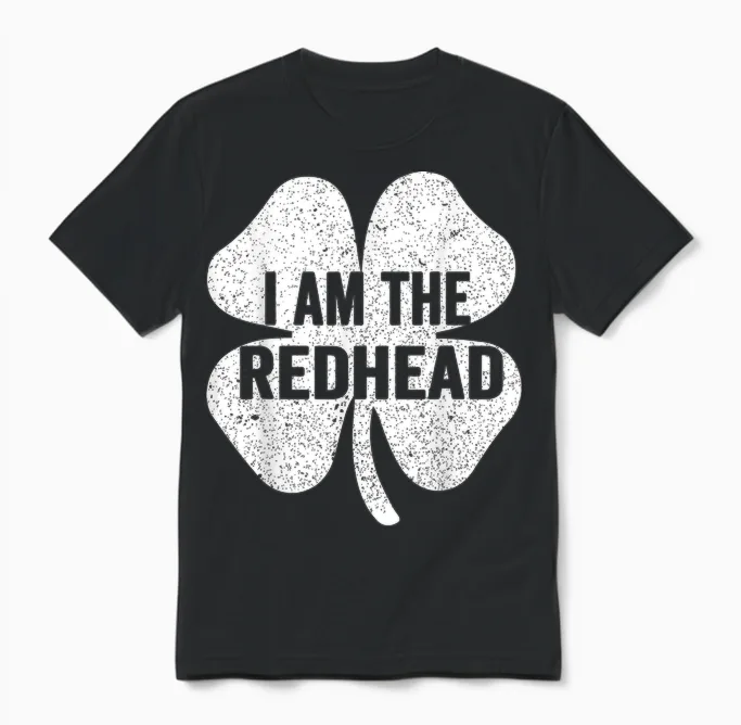 I Am the Redhead Dibs on the Redhead Funny St Patricks Day Unisex T-Shirt in Black