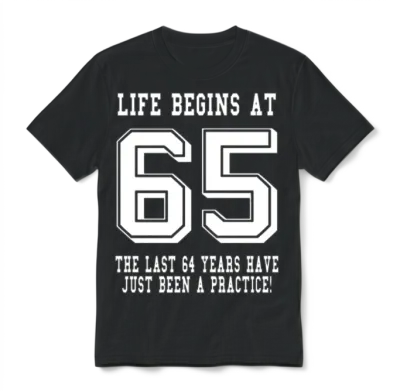 Life Begins at 65... 65th Birthday Unisex T-Shirt - Black