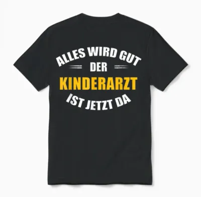 Alles Wird Gut, Der Kinderarzt Ist Jetzt Da! Unisex T-Shirt - Black