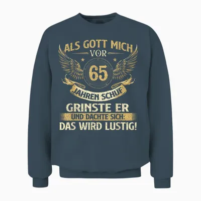 Funny Als Gott Mich Vor 65 Jahren Schuf, Birthday T-Shirt [german Language], Black Unisex Sweatshirt - Dark Heather