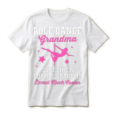 Grandmothers Day Pole Dancer Pole Dance Grandma Unisex T-Shirt - White