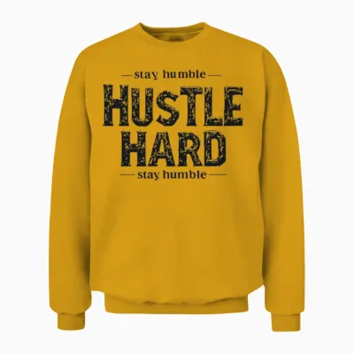 Stay Humble Hustle Hard Motivational Quote Unisex Sweatshirt - Gold