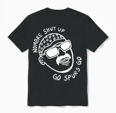 San Antonio - Nombre Shut Up Go Spurs Go Unisex T-Shirt - Black