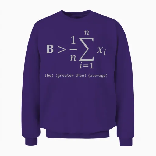 Be Greater Than Average Unisex Sweatshirt in Purple