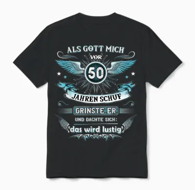 Als Gott Mich Vor 50 Jahren Schuf Grinste Er Das Wird Lustig Unisex T-Shirt - Black