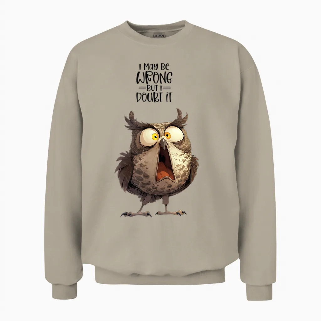 I May Be Wrong but Doubt It Owl Funny Quote Unisex Sweatshirt in Sand