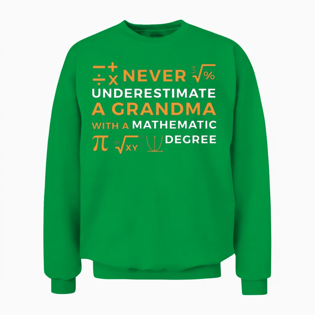 A Grandma with a Mathematic Degree Unisex Sweatshirt in Irish Green