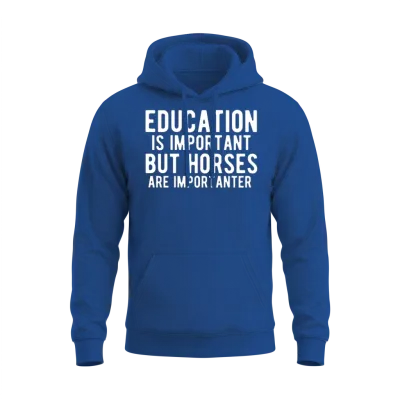 Education Is Important but Horses Are Importanter Unisex Hoodie - Royal