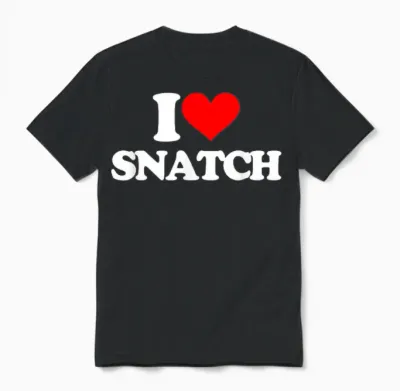 I Love Snatch - Saying Sarcastic Novelty Funny Guys Cool Men T-Shirt, Black, S Unisex T-Shirt - Black