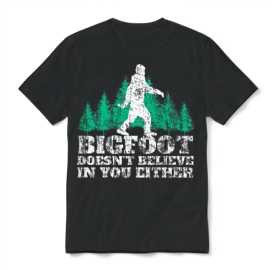 Cool Bigfoot Sasquatch Woods Saying Unisex T-Shirt - Black