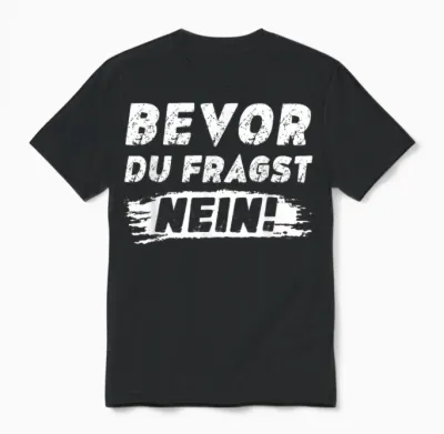 Lustig Herren Sprüche Bevor Du Fragst Nein Unisex T-Shirt - Black