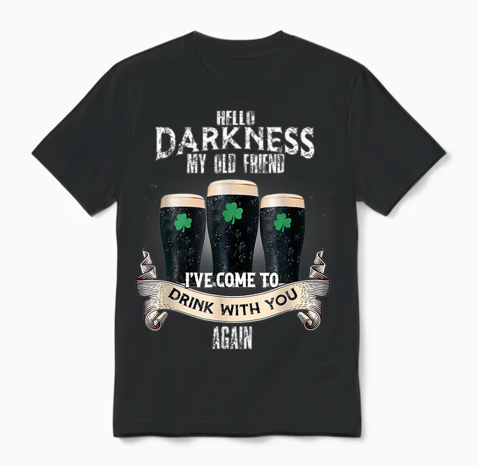 Hello Darkness My Old Friend Happy St Patrick's Day Shamrock Unisex T-Shirt in Black