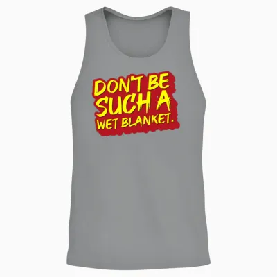 Don T Be Such a Wet Unisex Tank Top - Sport Grey