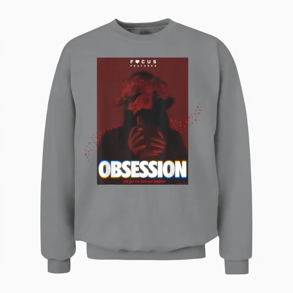 Obsession You Get the Love You Deserve Unisex Sweatshirt in Sport Grey