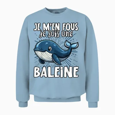 Je M'en Fous Je Suis Une Baleine Baleine - Cute Whale T-Shirt, Black, S Unisex Sweatshirt - Light Blue