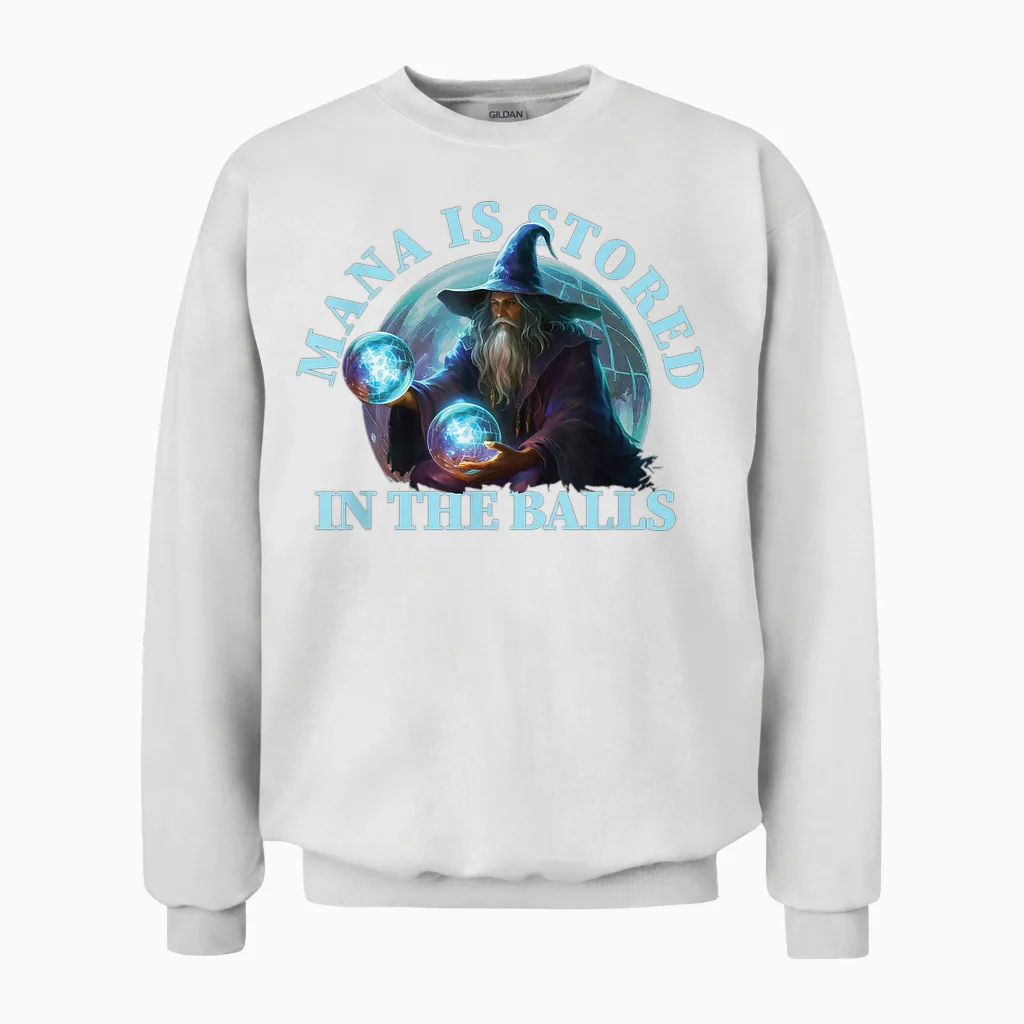 Mana Is Stored in the Balls Magician Sorcerer Witcher Wizard Unisex Sweatshirt in White