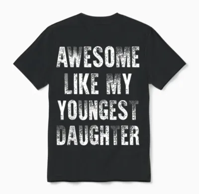 Awesome Like My Youngest Daughter Unisex T-Shirt - Black