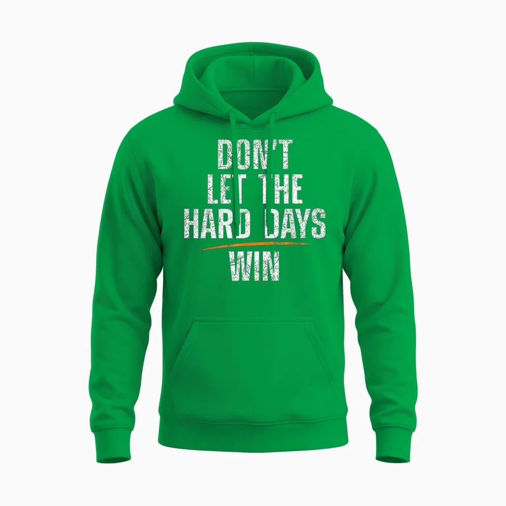 Don't Let Hard Days Win Unisex Hoodie in Irish Green