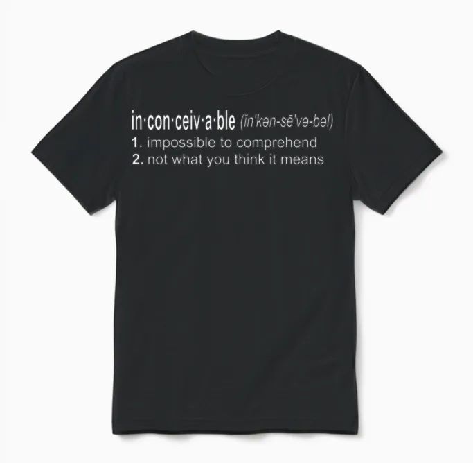 Inconceivable - the Princess Bride Unisex T-Shirt in Black