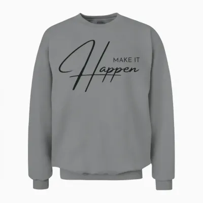 Make It Happen Unisex Sweatshirt - Sport Grey