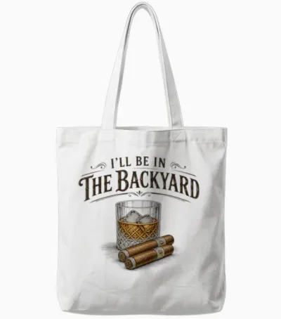 I'll Be in the Backyard Cigar and Bourbon Vintage Retro Tote Bags - White