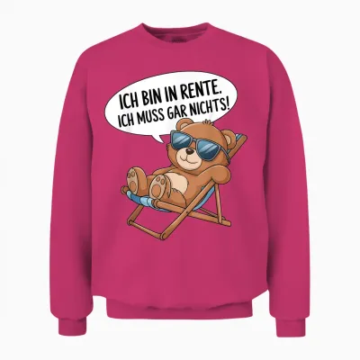 Ich Bin in Rente. Ich Muss Gar Nichts! Für Ruhestand Rentner Unisex Sweatshirt - Heliconia