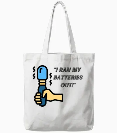 I Ran My Batteries Out Tote Bags - White